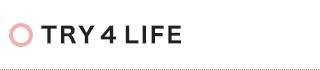 TRY 4 LIFE